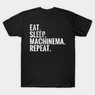 Eat Sleep Machinema Repeat T-Shirt